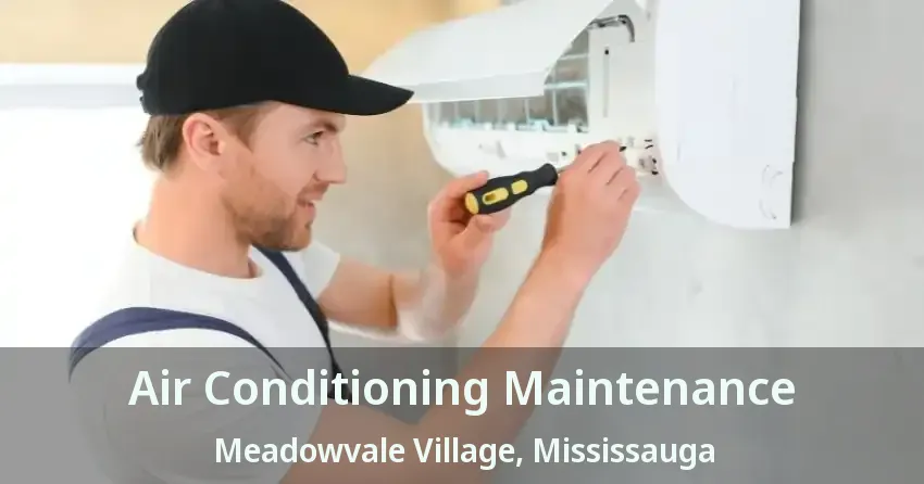 Air Conditioning Maintenance Meadowvale Village, Mississauga - ON