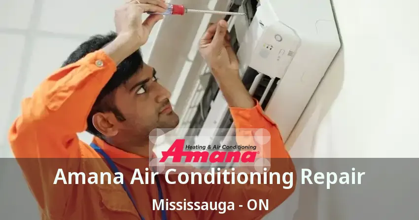 Amana Air Conditioning Repair Mississauga - ON