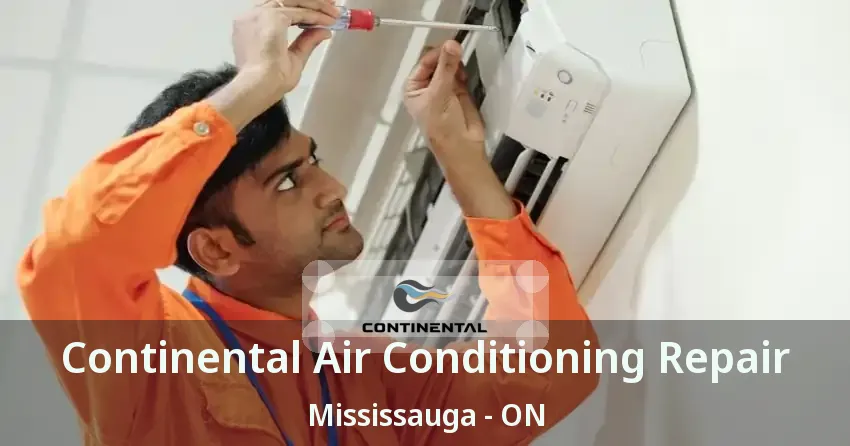Continental Air Conditioning Repair Mississauga - ON