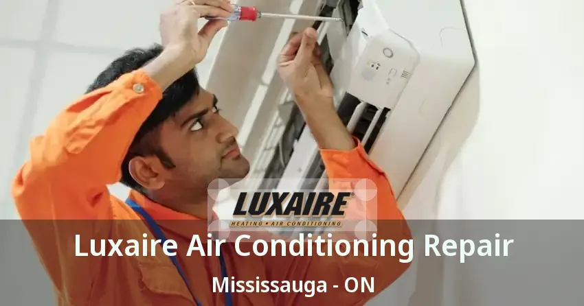 Luxaire Air Conditioning Repair Mississauga - ON