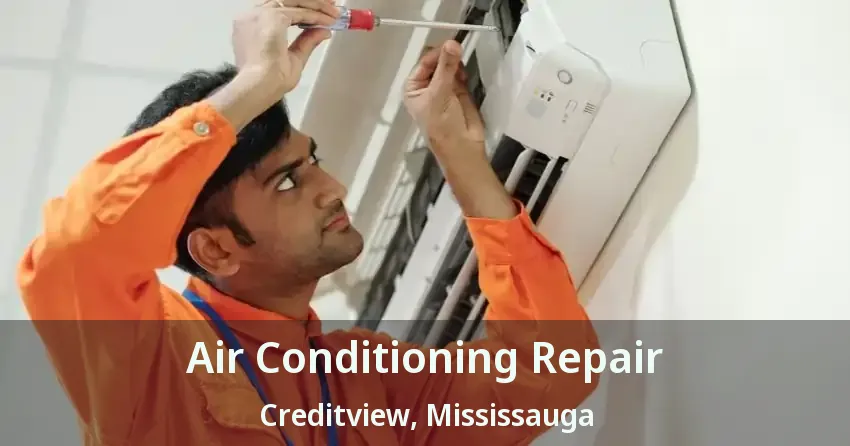 Air Conditioning Repair Creditview, Mississauga - ON