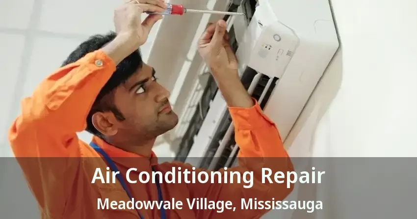 Air Conditioning Repair Meadowvale Village, Mississauga - ON