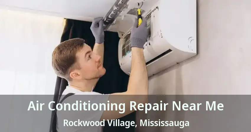 Air Conditioning Repair Near Me Rockwood Village, Mississauga - ON