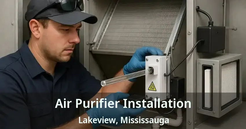 Air Purifier Installation Lakeview, Mississauga - ON