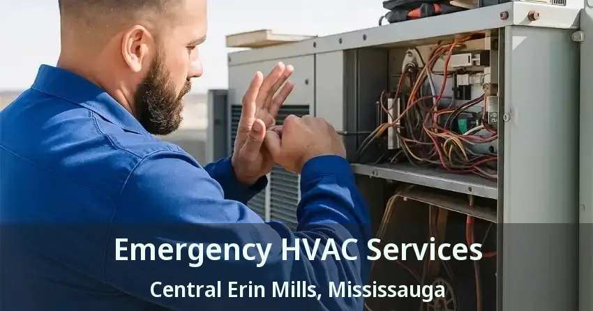 Emergency HVAC Services Central Erin Mills, Mississauga - ON