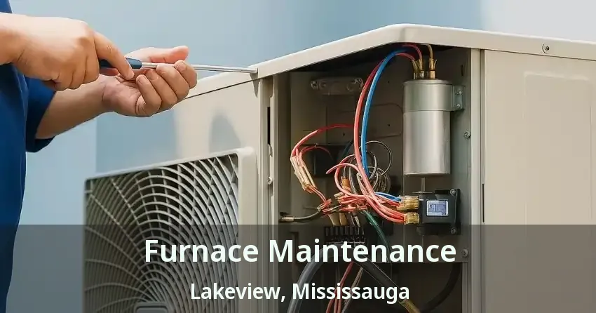 Furnace Maintenance Lakeview, Mississauga - ON
