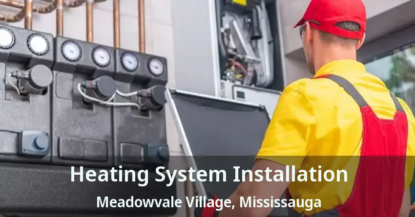 Heating System Installation Meadowvale Village, Mississauga - ON