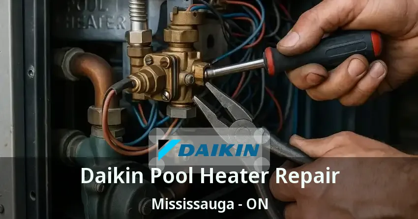 Daikin Pool Heater Repair Mississauga - ON