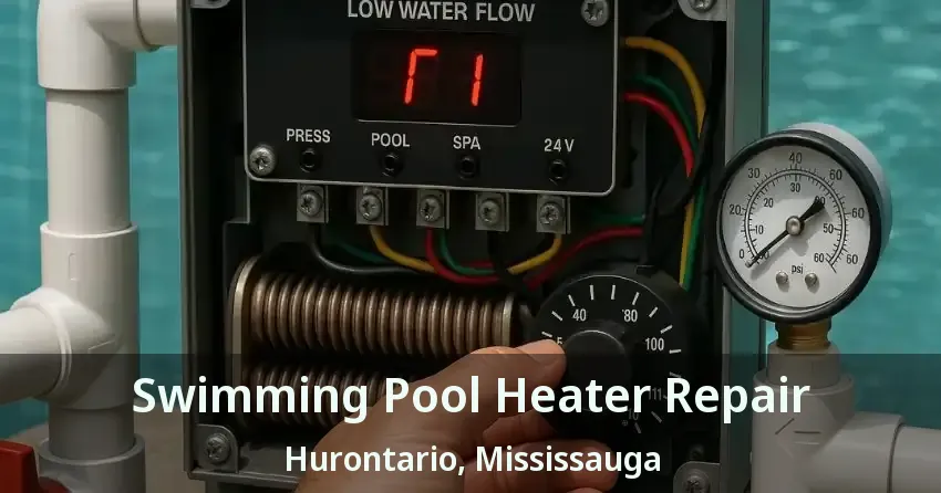 Swimming Pool Heater Repair Hurontario, Mississauga - ON