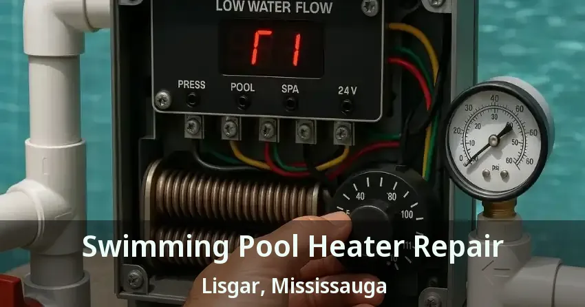 Swimming Pool Heater Repair Lisgar, Mississauga - ON