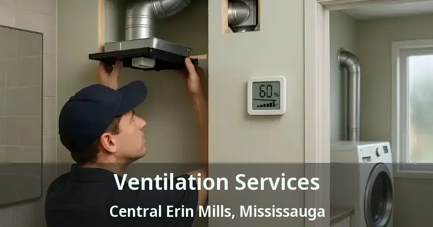 Ventilation Services Central Erin Mills, Mississauga - ON