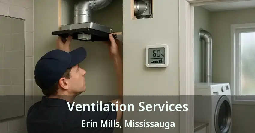 Ventilation Services Erin Mills, Mississauga - ON