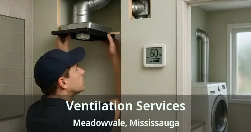 Ventilation Services Meadowvale, Mississauga - ON