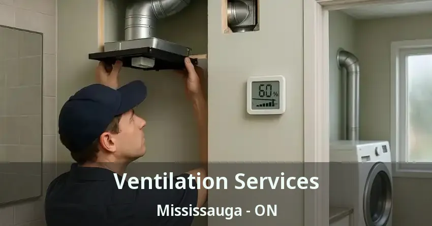 Ventilation Services Mississauga - ON