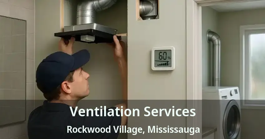 Ventilation Services Rockwood Village, Mississauga - ON